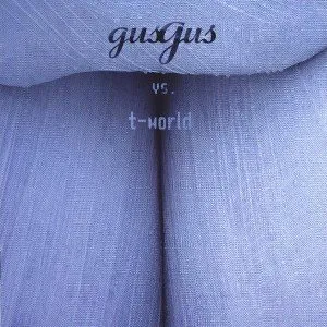 Gusgus vs. T-world